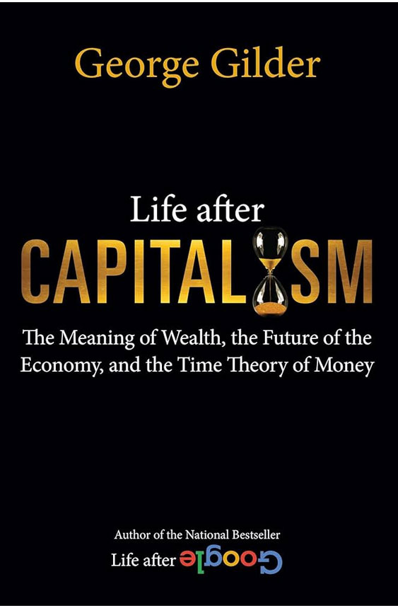 Life after Capitalism The Meaning of Wealth, the Future of the Economy, and the Time Theory of Money